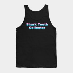 Shark Teeth collector Tank Top